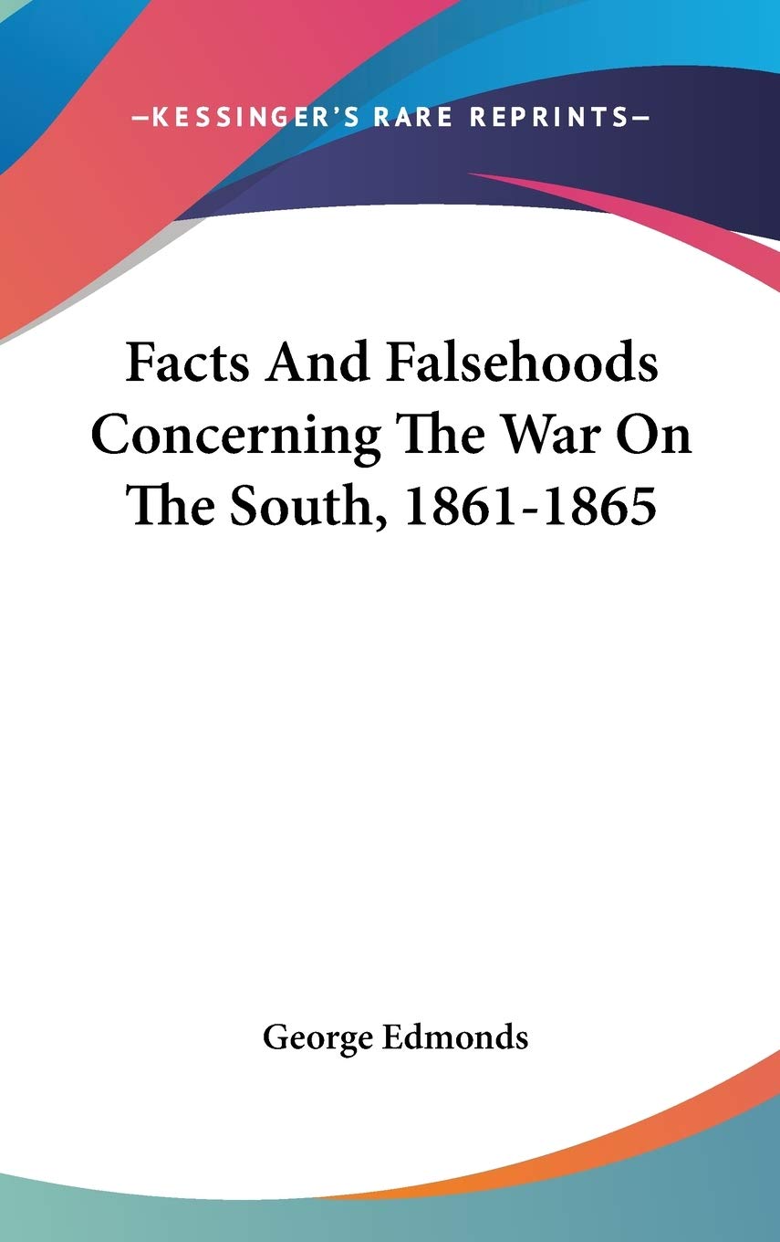 Facts And Falsehoods Concerning The War On The South, 1861-1865 Politics & History