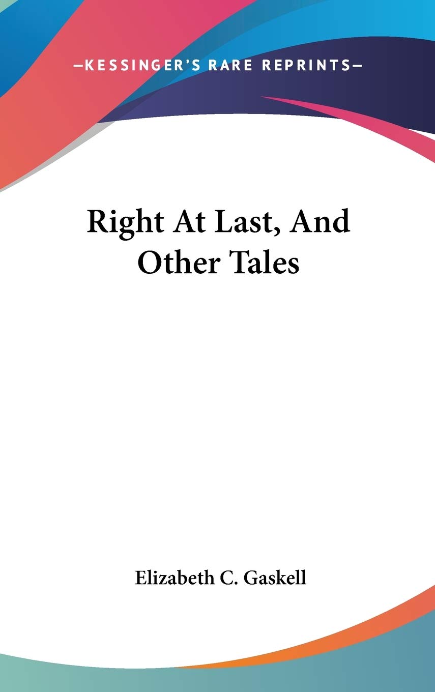 Right At Last, And Other Tales Fairy Tales & Legends