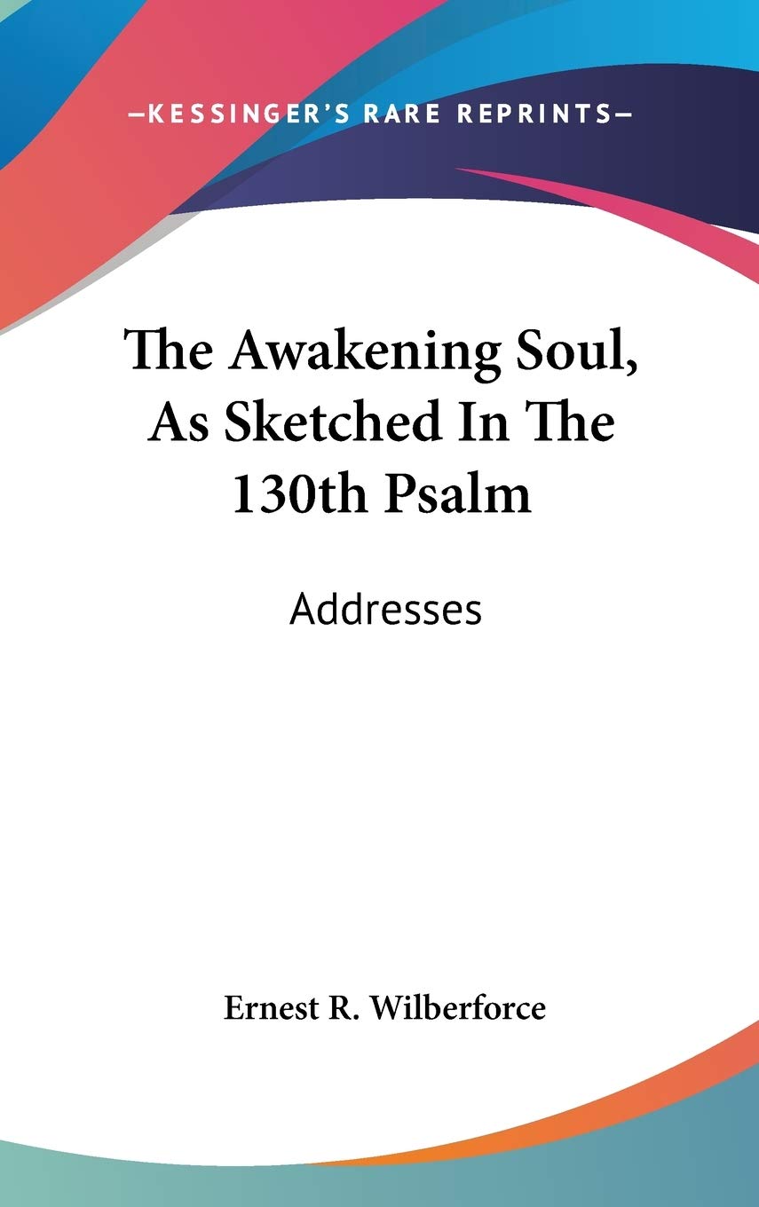 The Awakening Soul, As Sketched In The 130th Psalm: Addresses Lifestyle