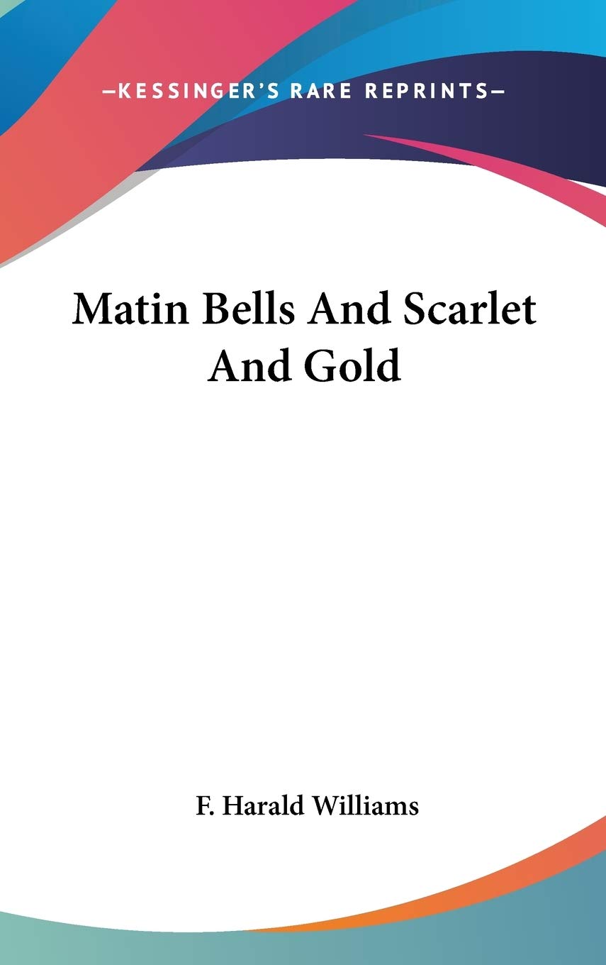 Matin Bells And Scarlet And Gold Essays & Short Stories
