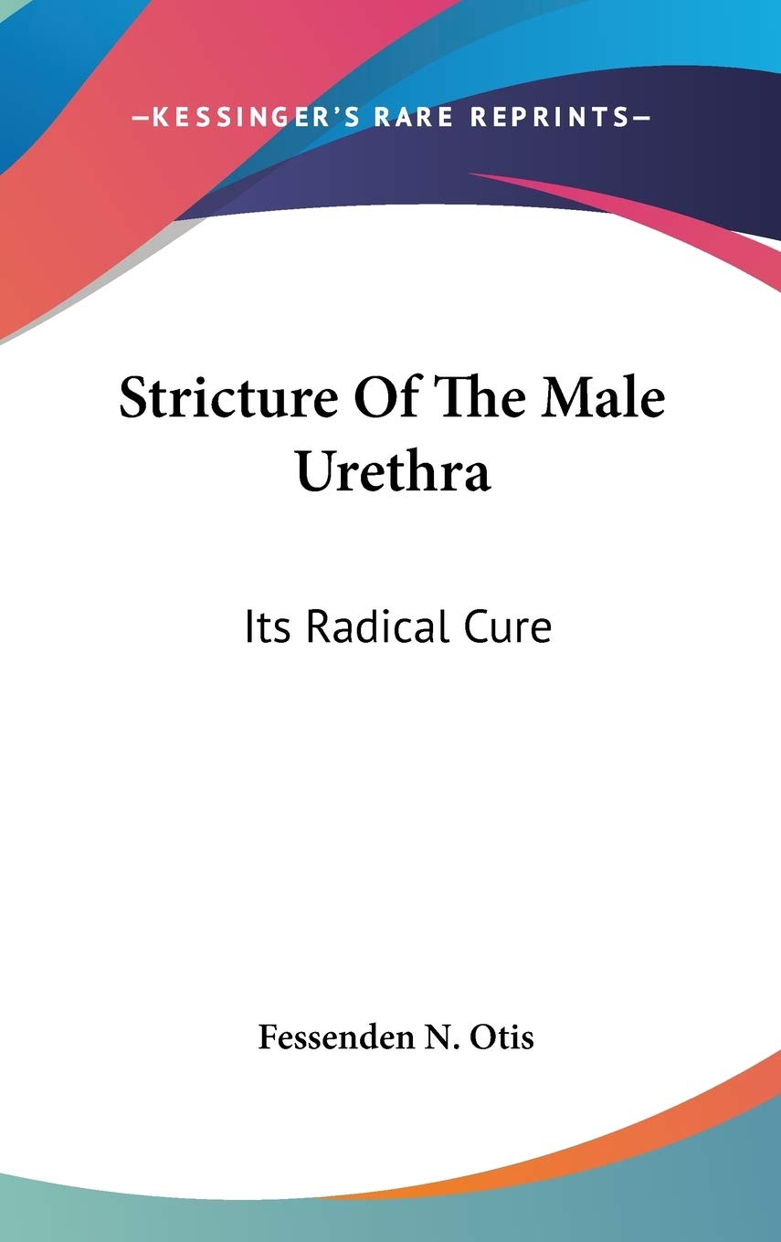 Stricture Of The Male Urethra: Its Radical Cure Medicine