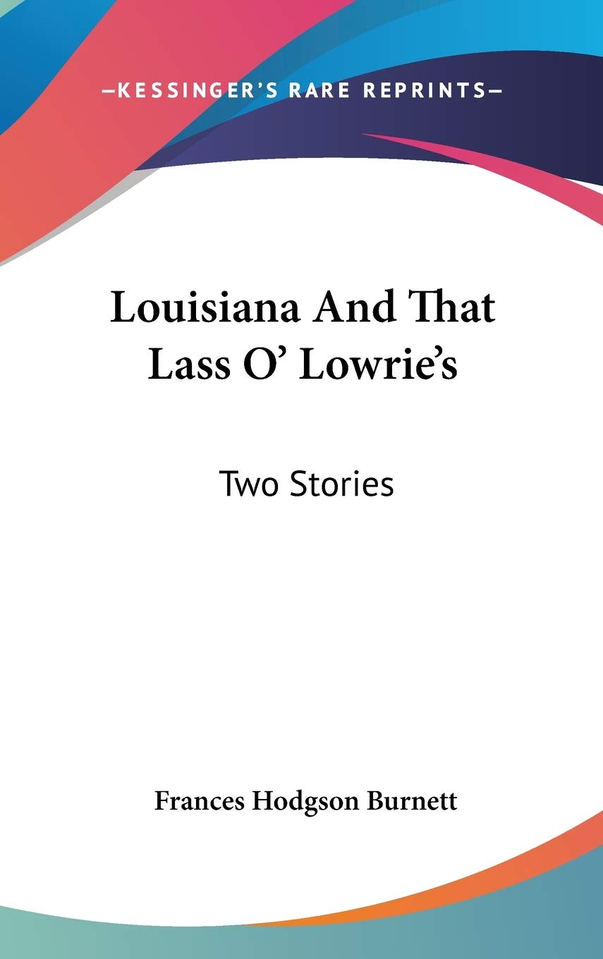 Louisiana And That Lass O' Lowrie's: Two Stories Memories