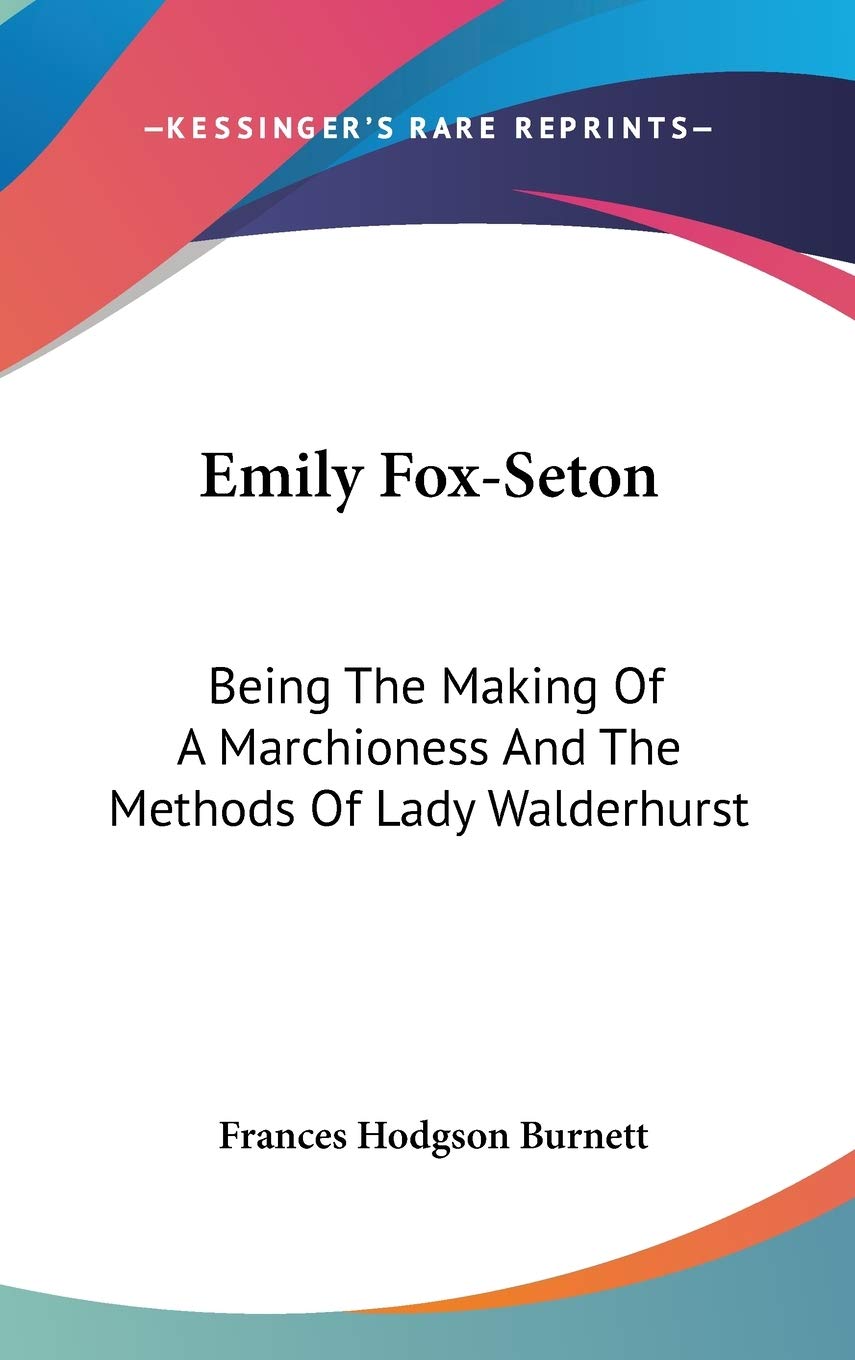 Emily Fox-Seton: Being The Making Of A Marchioness And The Methods Of Lady Walderhurst Contemporary literature