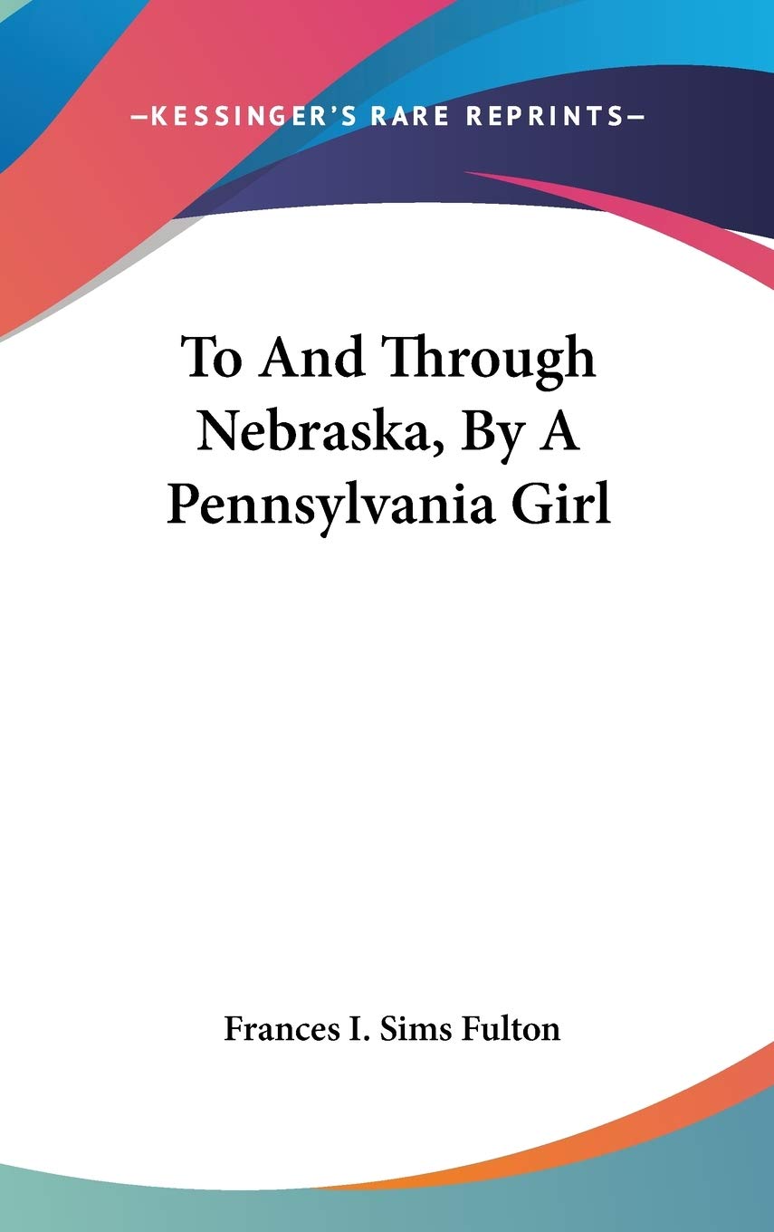 To And Through Nebraska, By A Pennsylvania Girl Novels & Short Stories