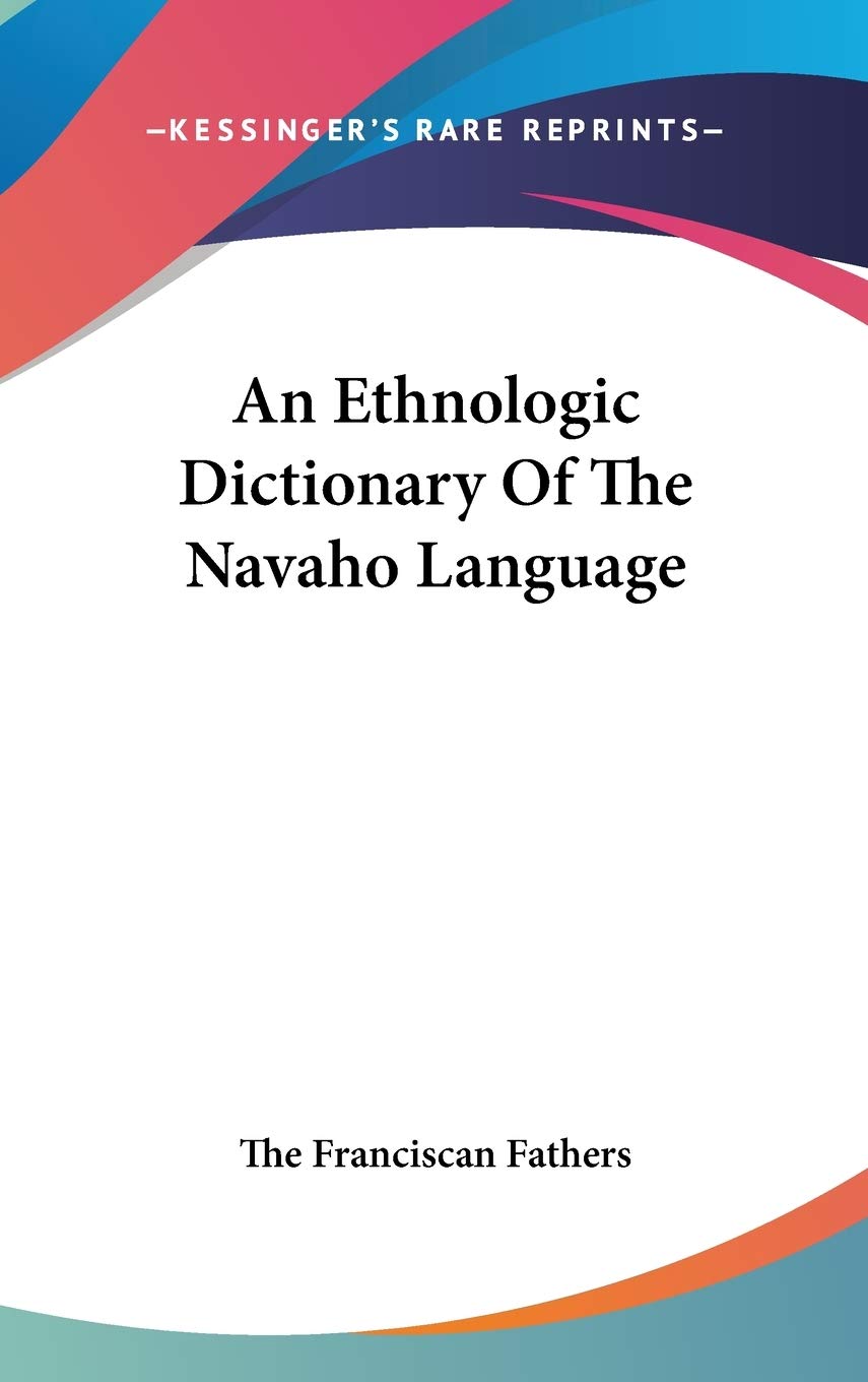 An Ethnologic Dictionary Of The Navaho Language Philosophy