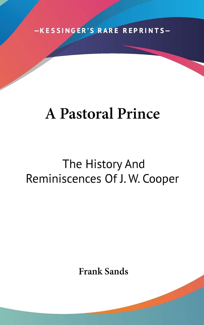 A Pastoral Prince: The History and Reminiscences of J. W. Cooper Philosophy