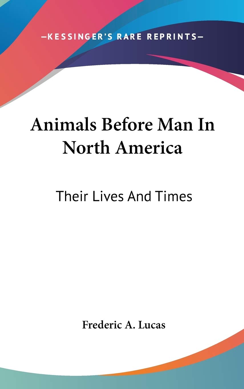 Animals Before Man In North America: Their Lives And Times Mathematics