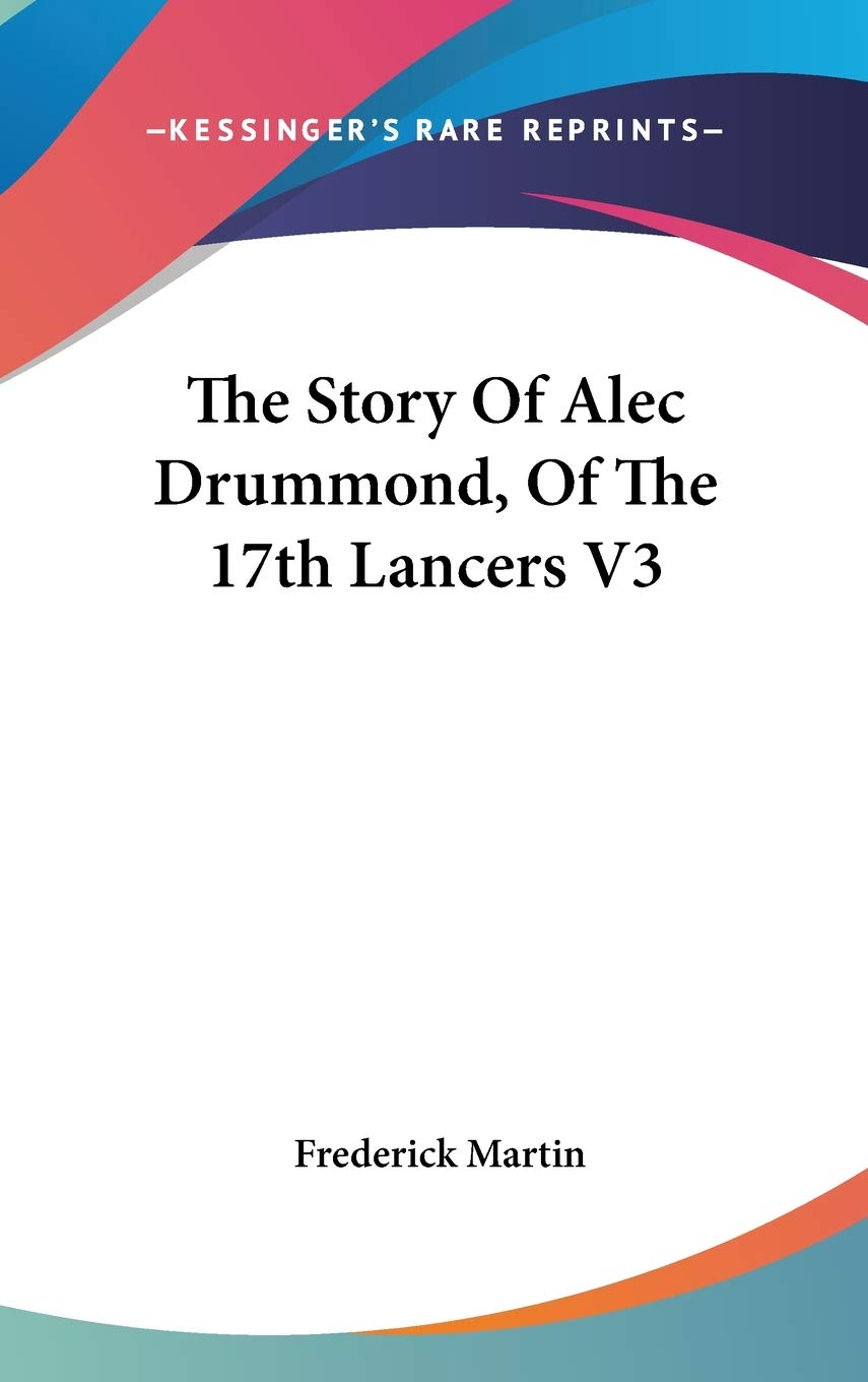The Story Of Alec Drummond, Of The 17th Lancers V3 Memories