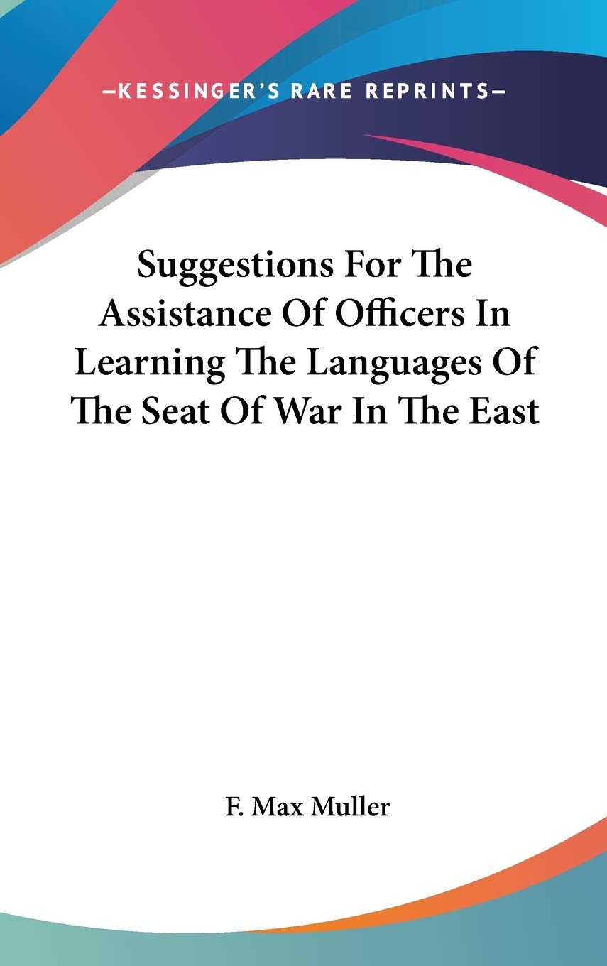Suggestions For The Assistance Of Officers In Learning The Languages Of The Seat Of War In The East Politics & History
