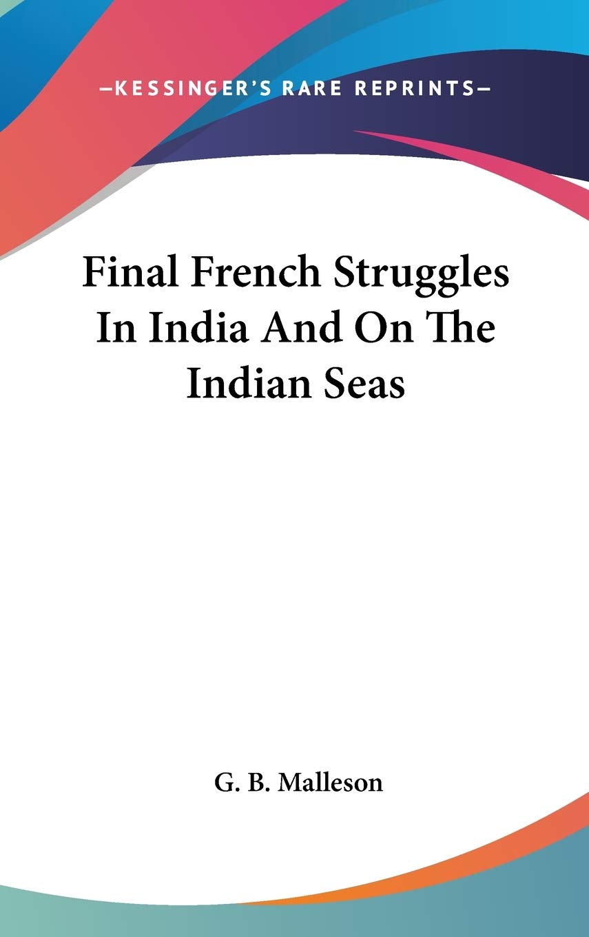 Final French Struggles In India And On The Indian Seas Books