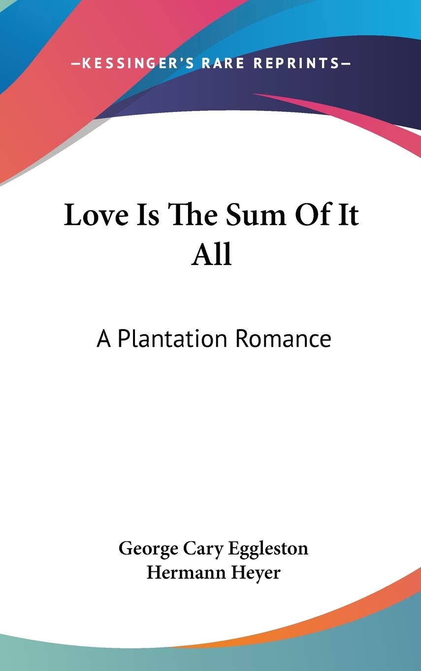 Love Is The Sum Of It All: A Plantation Romance Poetry