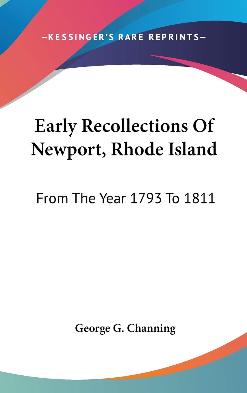 Early Recollections of Newport, Rhode Island: From the Year 1793 to 1811 Essays & Short Stories