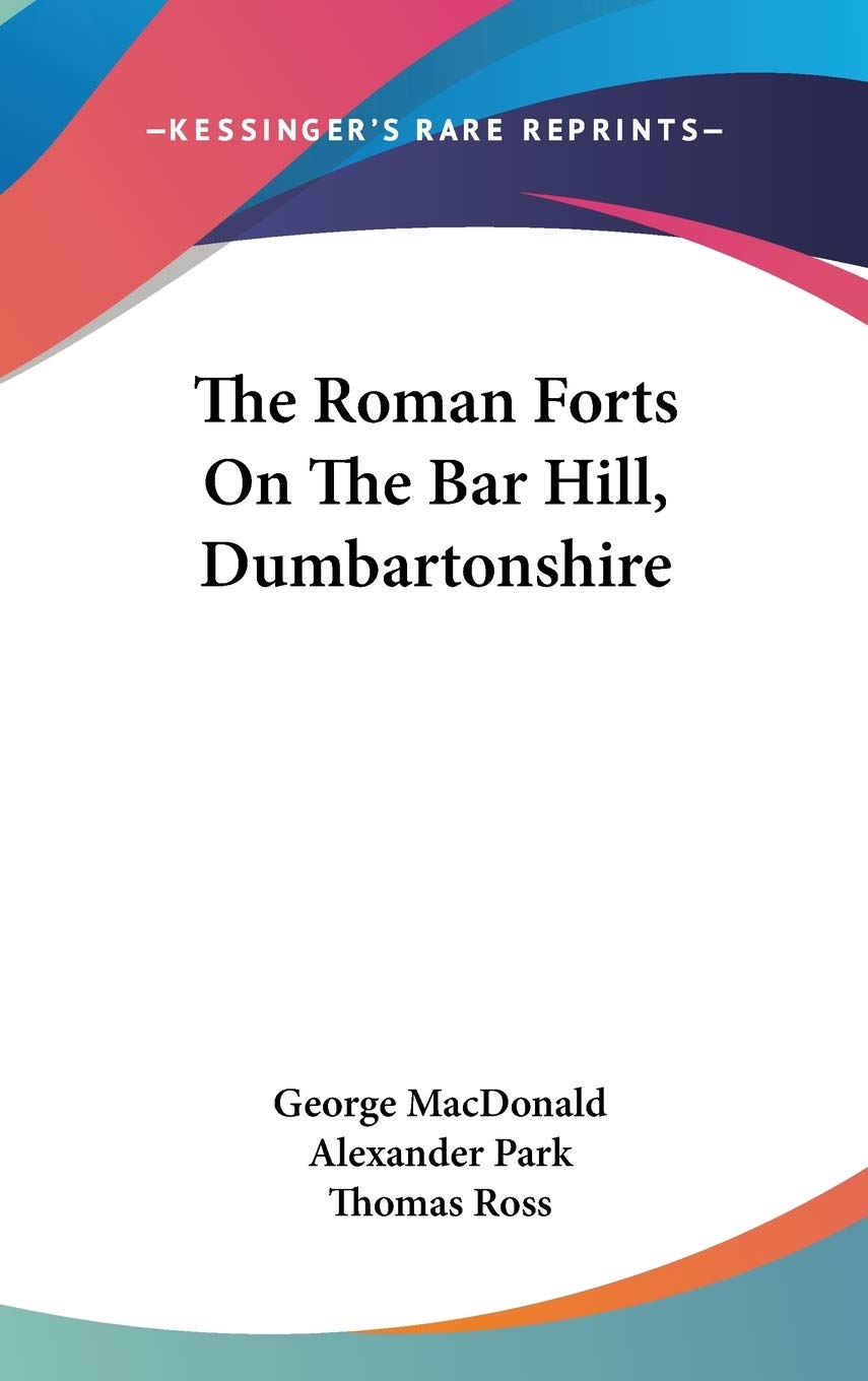 The Roman Forts On The Bar Hill, Dumbartonshire Poetry