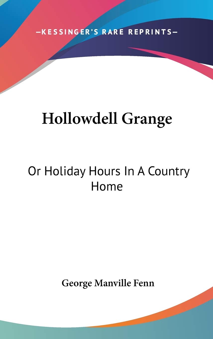 Hollowdell Grange: Or Holiday Hours In A Country Home Travel