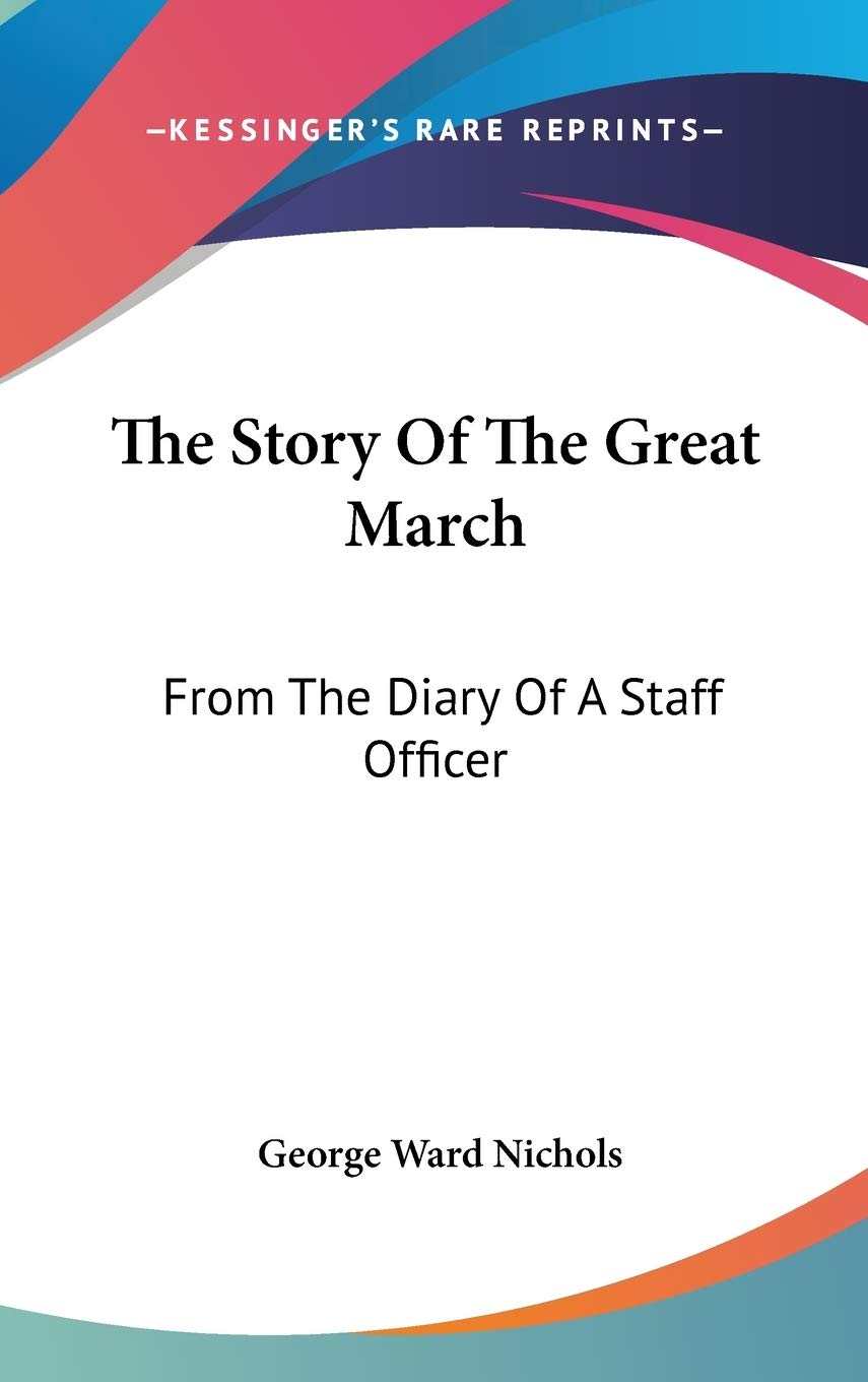 The Story Of The Great March: From The Diary Of A Staff Officer Essays & Short Stories