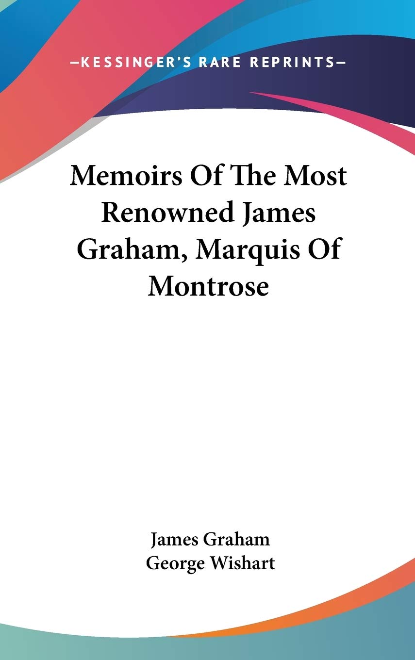 Memoirs Of The Most Renowned James Graham, Marquis Of Montrose Essays & Short Stories