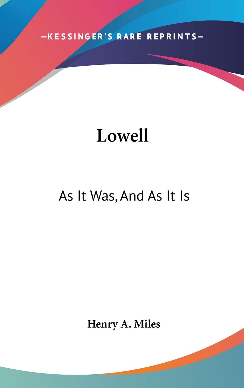 Lowell: As It Was, And As It Is Essays & Short Stories