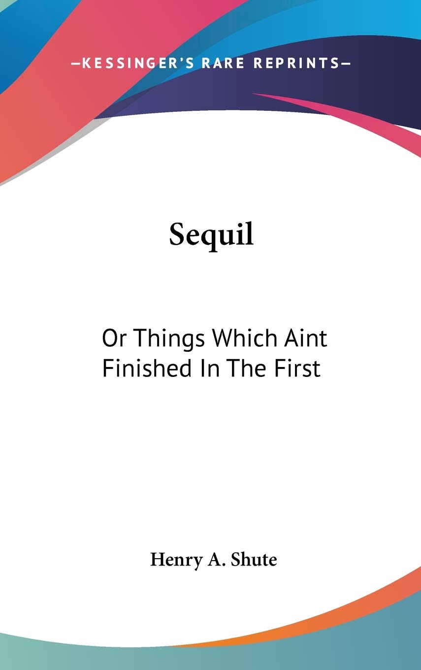 Product Image: Sequil: Or Things Which Aint Finished In The First