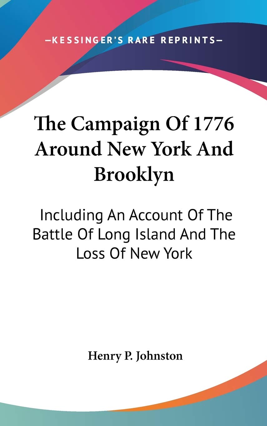 The Campaign Of 1776 Around New York And Brooklyn: Including An Account Of The Battle Of Long Island And The Loss Of New York Biographies & Memoirs Audio Books