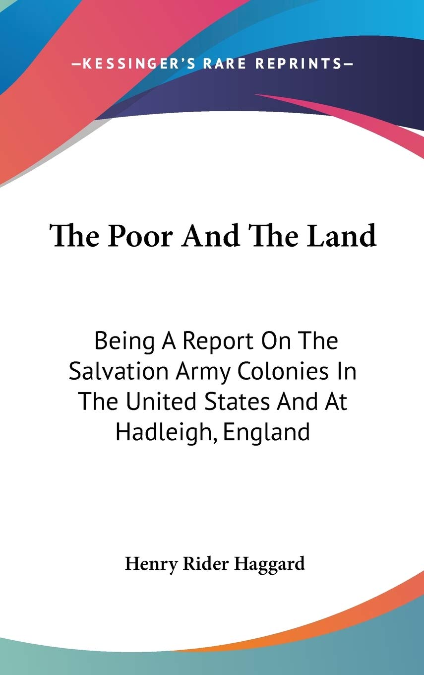 The Poor And The Land: Being A Report On The Salvation Army Colonies In The United States And At Hadleigh, England Philosophy