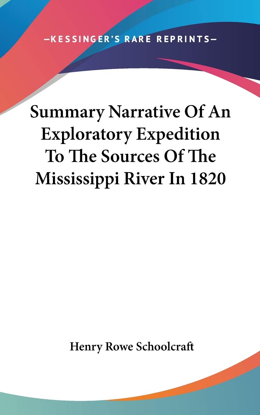 Summary Narrative of an Exploratory Expedition to the Sources of the Mississippi River in 1820 Essays & Short Stories