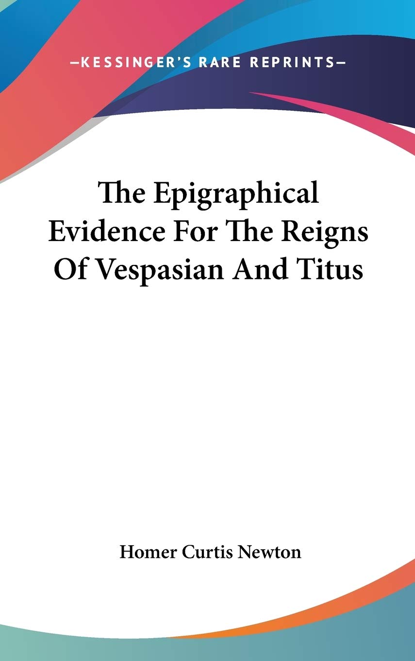 The Epigraphical Evidence For The Reigns Of Vespasian And Titus Law