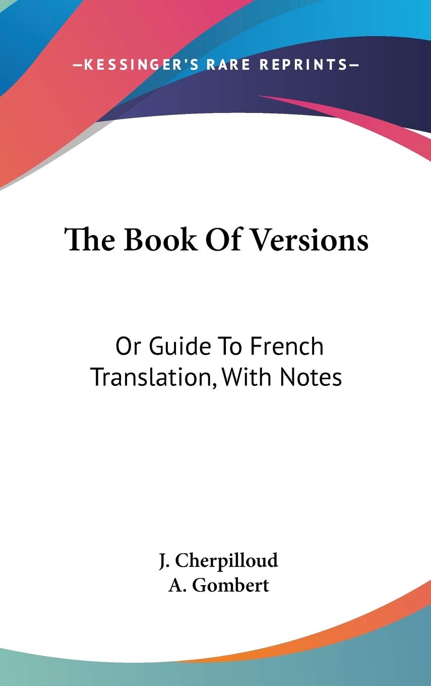 The Book Of Versions: Or Guide To French Translation, With Notes Drama