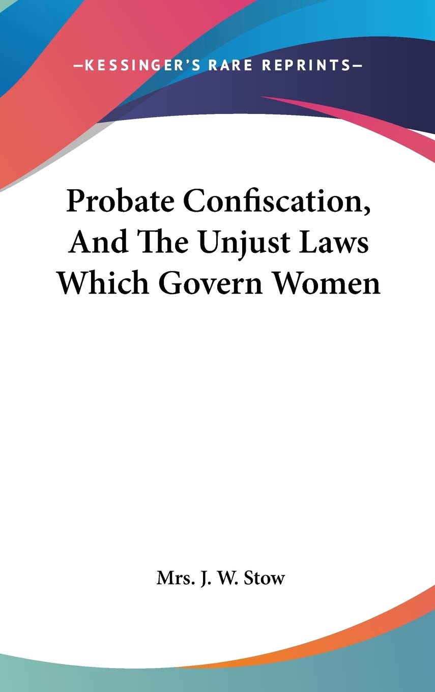 Probate Confiscation, And The Unjust Laws Which Govern Women Fiction