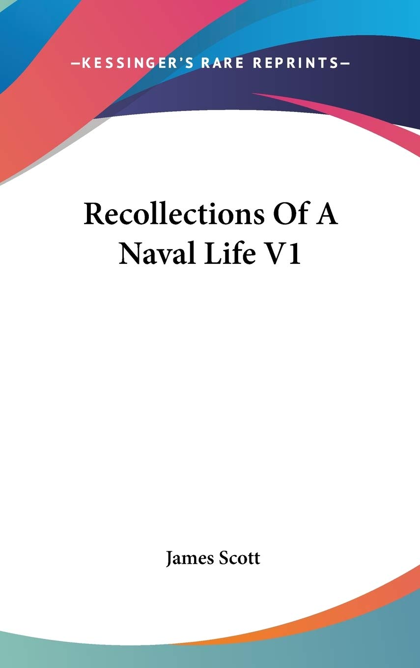 Recollections Of A Naval Life V1 Essays & Short Stories