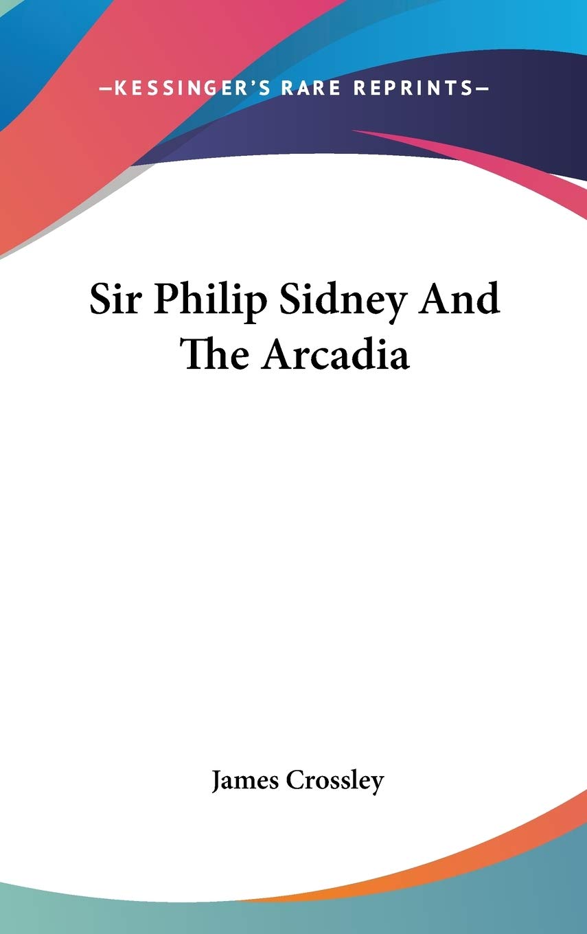 Sir Philip Sidney And The Arcadia Essays & Short Stories