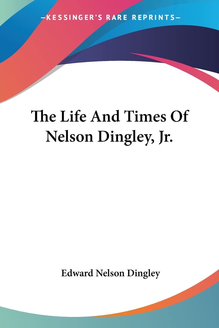 The Life And Times Of Nelson Dingley, Jr. Essays & Short Stories