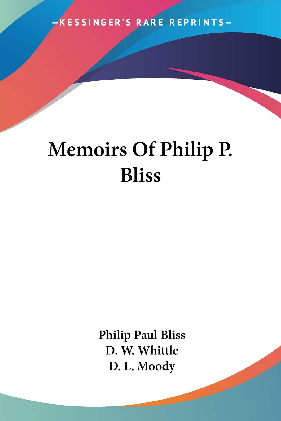 Memoirs Of Philip P. Bliss Essays & Short Stories