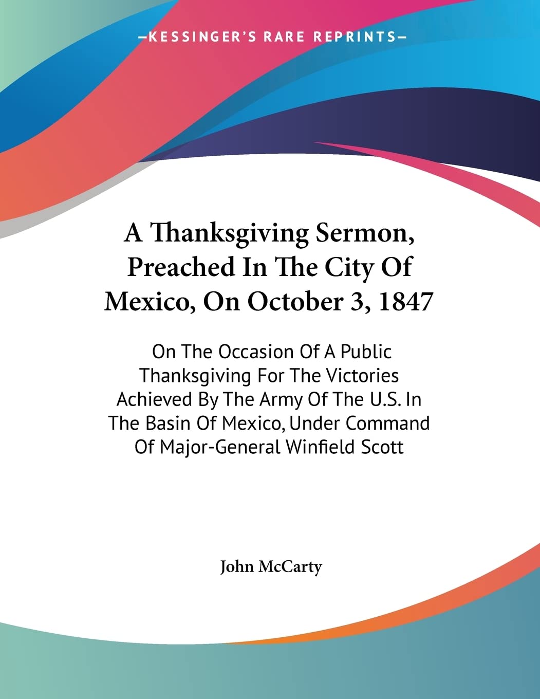 A Thanksgiving Sermon, Preached In The City Of Mexico, On October 3, 1847: On The Occasion Of A Public Thanksgiving For The Victories Achieved By The ... Under Command Of Major-General Winfield Scott Contemporary literature Books