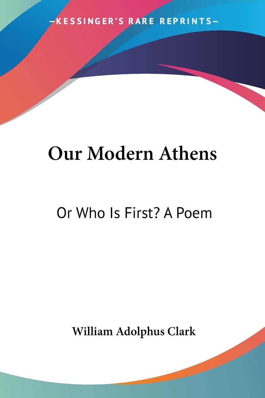 Our Modern Athens: Or Who Is First? A Poem Contemporary literature