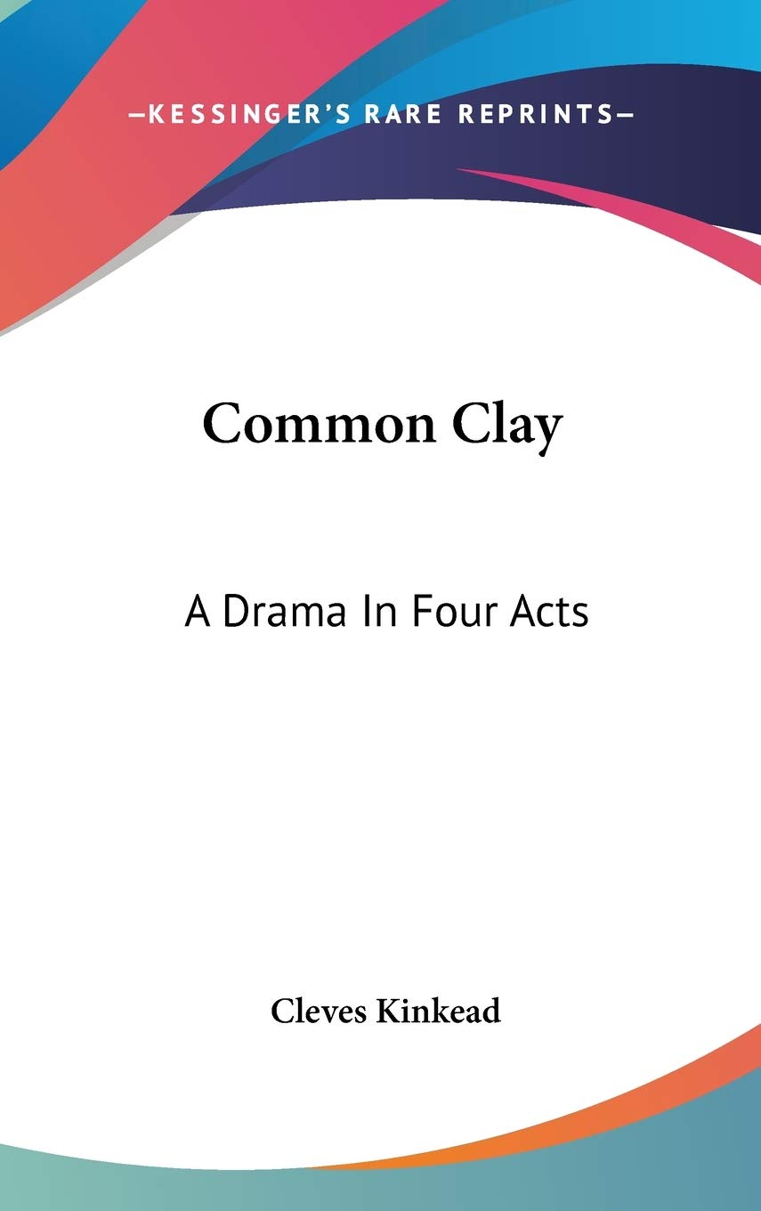 Common Clay: A Drama in Four Acts Drama