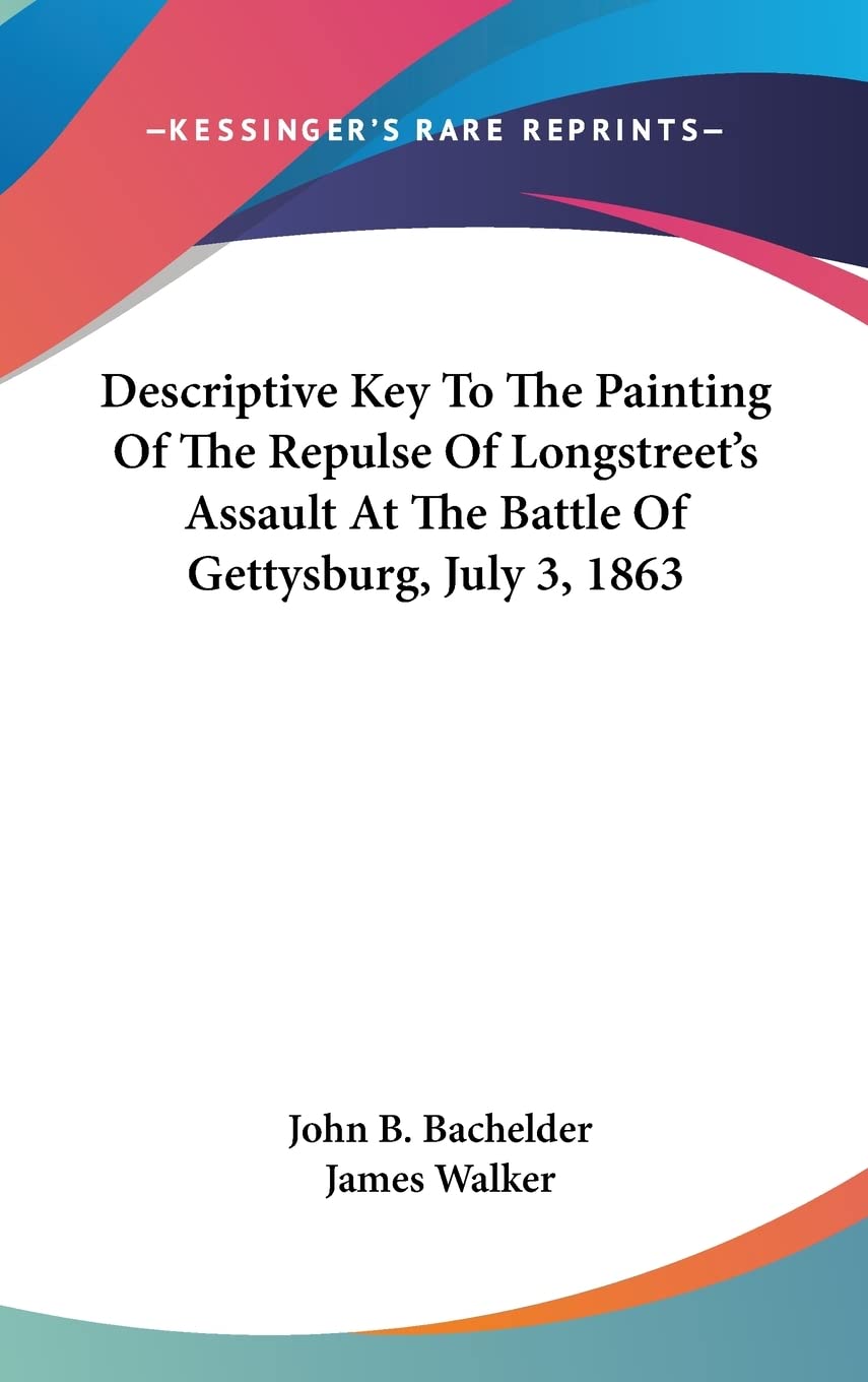 Descriptive Key To The Painting Of The Repulse Of Longstreet's Assault At The Battle Of Gettysburg, July 3, 1863 Politics & Society Books