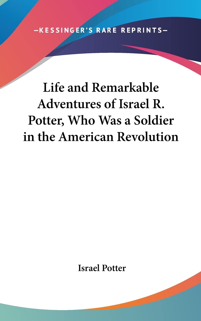 Life And Remarkable Adventures Of Israel R. Potter, Who Was A Soldier In The American Revolution Contemporary literature Books
