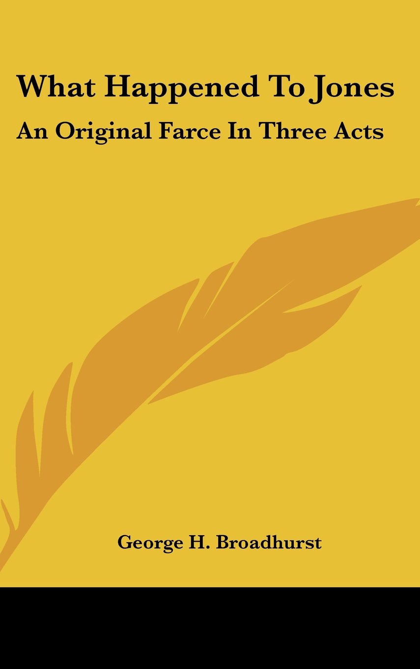 What Happened To Jones: An Original Farce in Three Acts Books