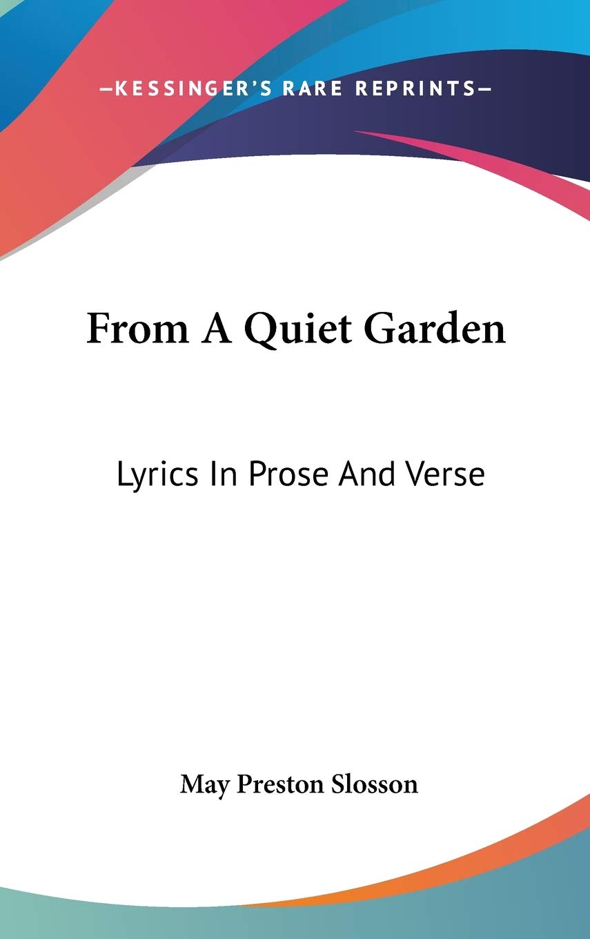 From A Quiet Garden: Lyrics in Prose and Verse Poetry
