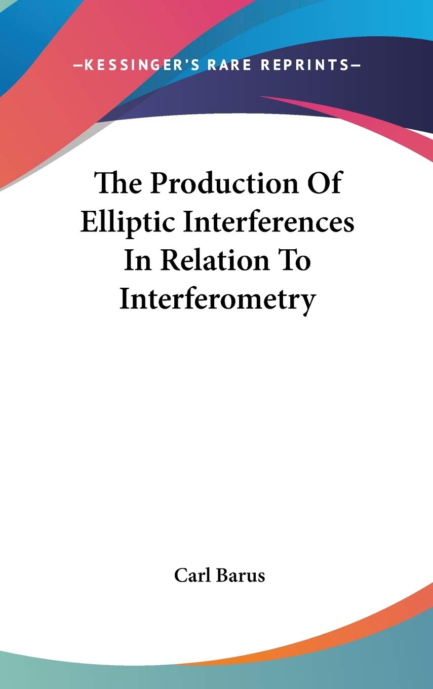 The Production Of Elliptic Interferences In Relation To Interferometry Books