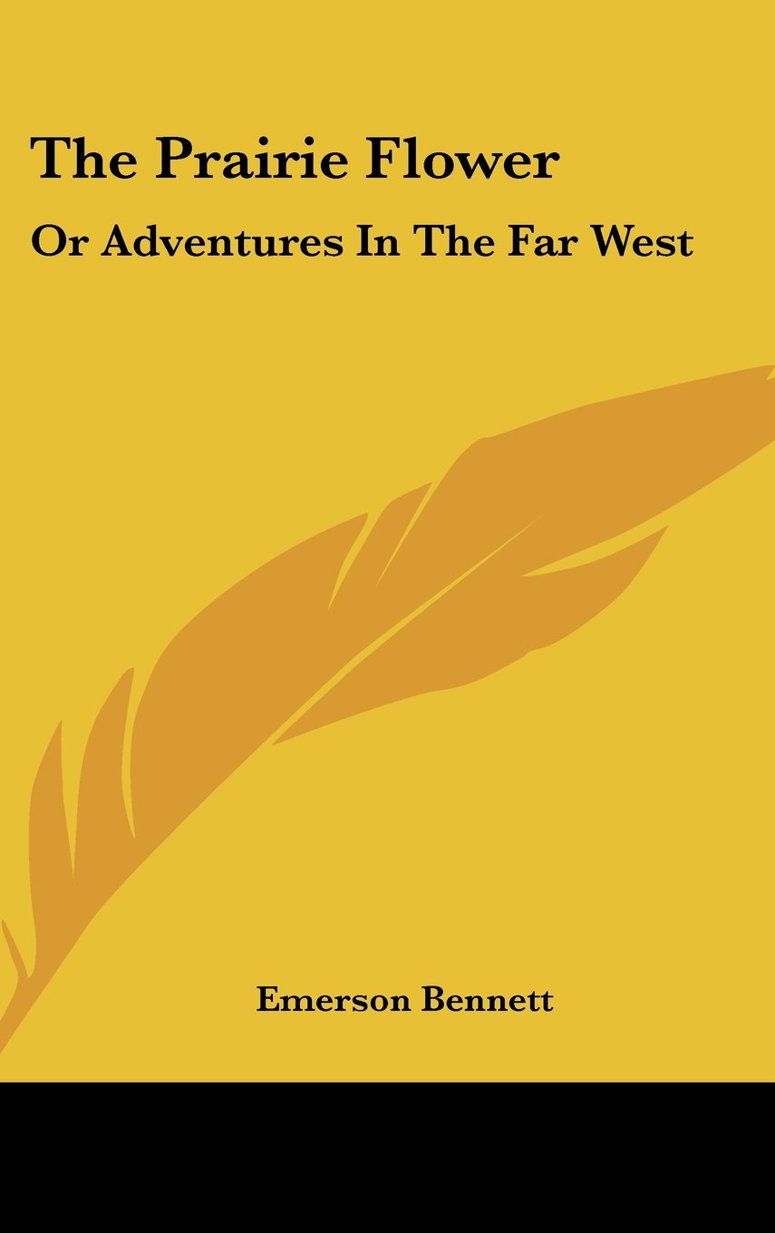 The Prairie Flower: Or Adventures in the Far West Contemporary literature