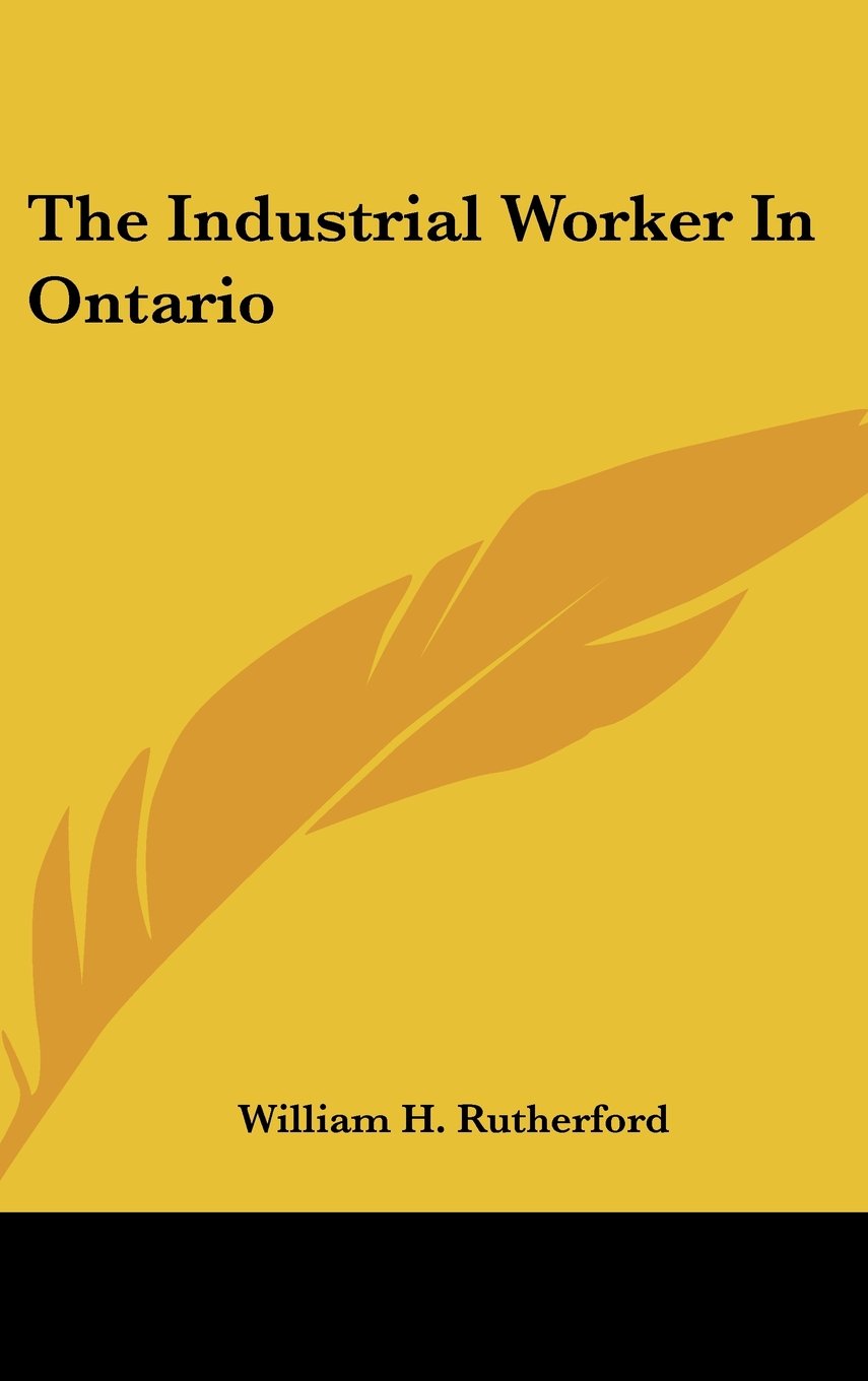 The Industrial Worker In Ontario Business, Finance & Career
