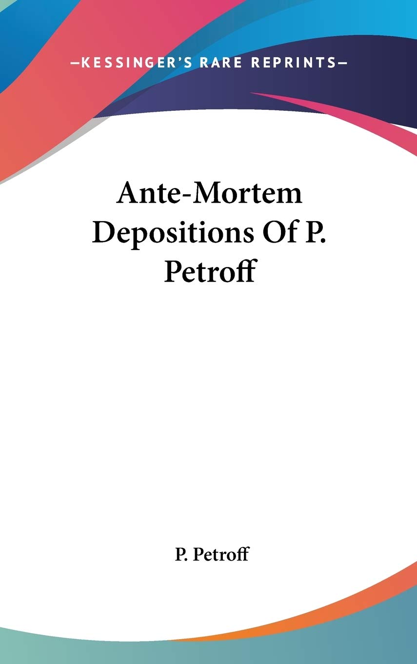 Ante-Mortem Depositions Of P. Petroff Contemporary literature