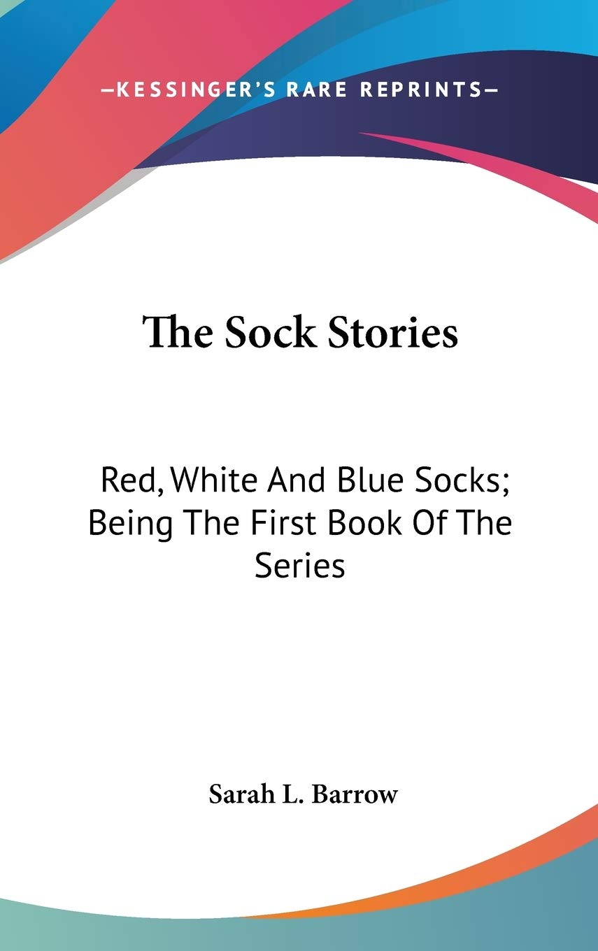 The Sock Stories: Red, White and Blue Socks, Being the First Book of the Series Books
