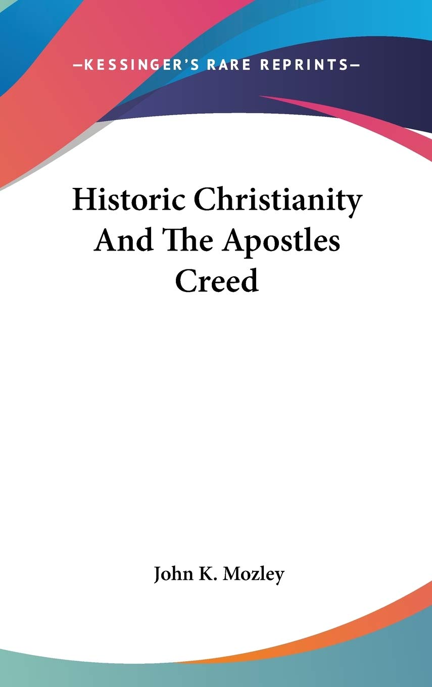 Historic Christianity And The Apostles Creed Philosophy
