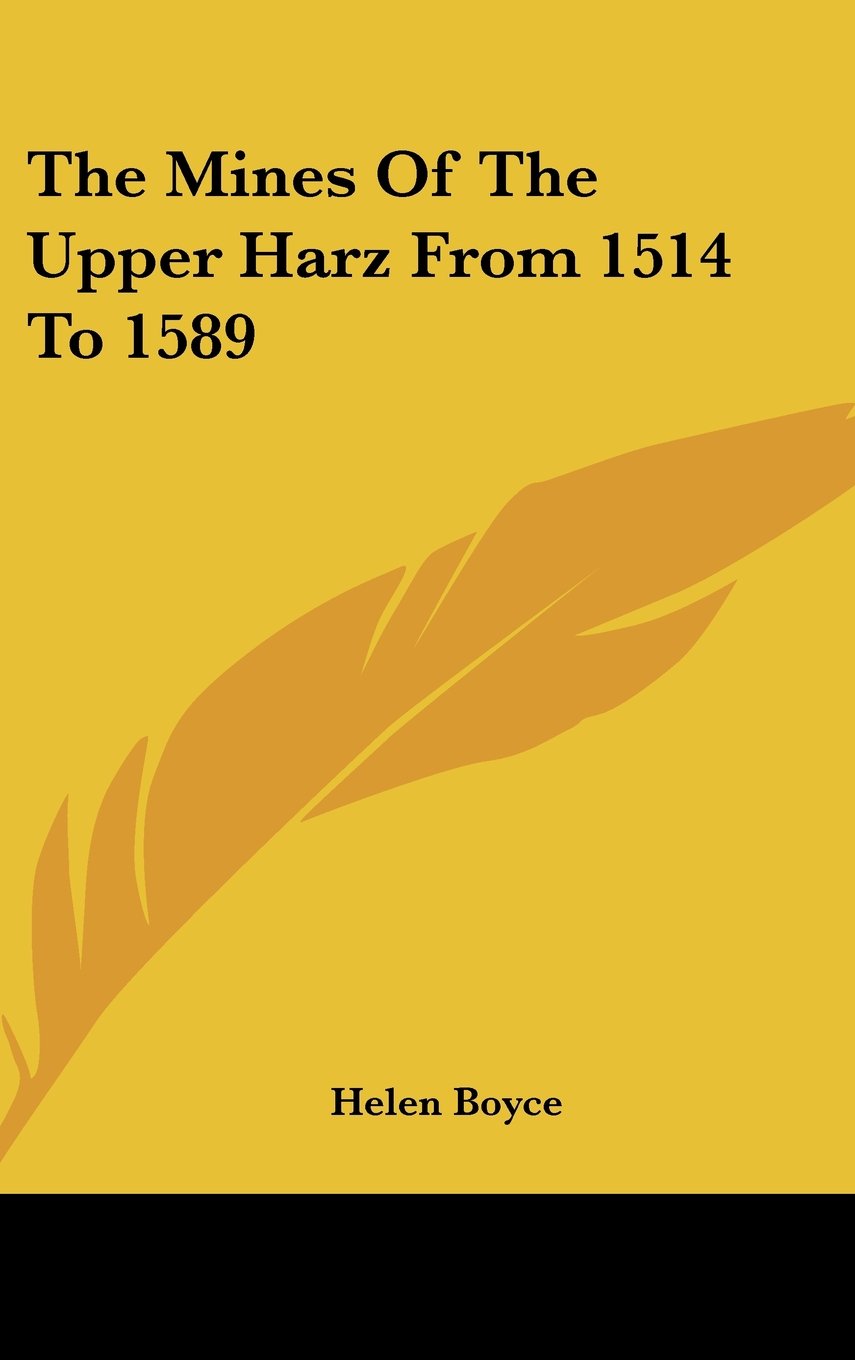 The Mines Of The Upper Harz From 1514 To 1589 Books