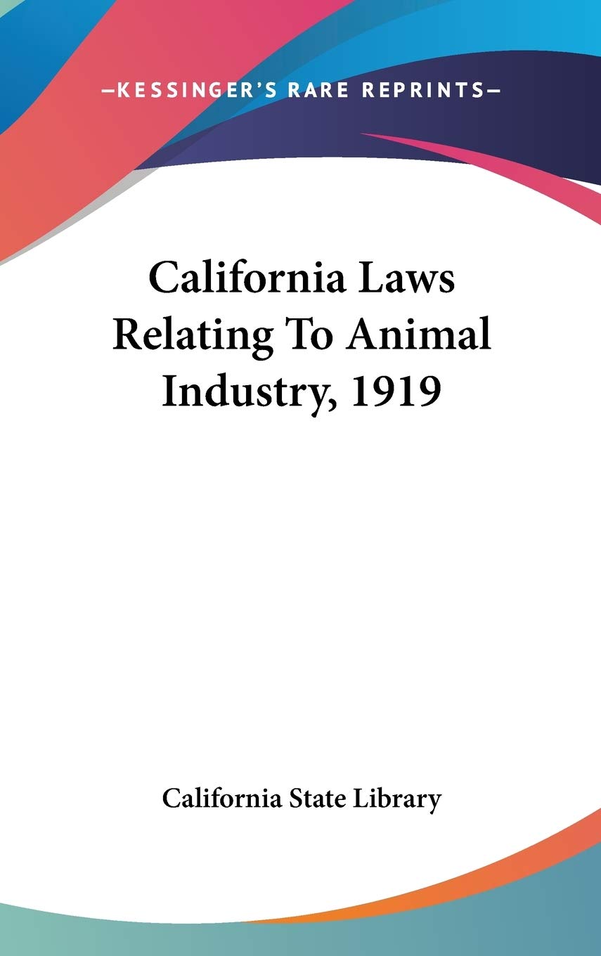 California Laws Relating To Animal Industry, 1919 Politics & History