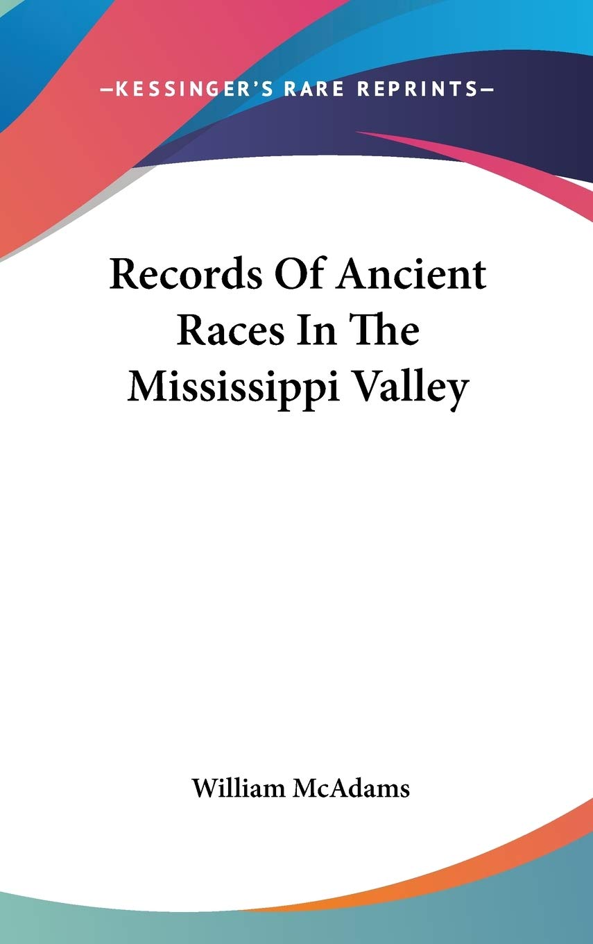 Records Of Ancient Races In The Mississippi Valley Philosophy
