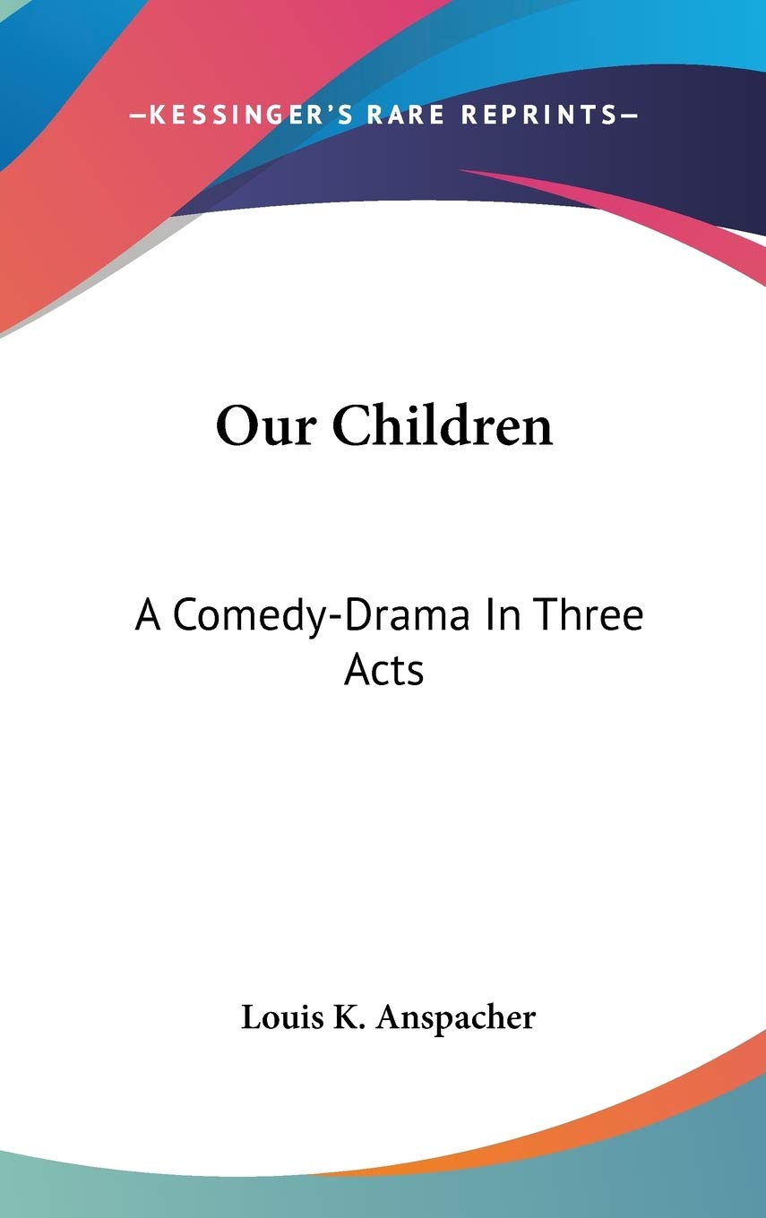 Our Children: A Comedy-drama in Three Acts Contemporary literature