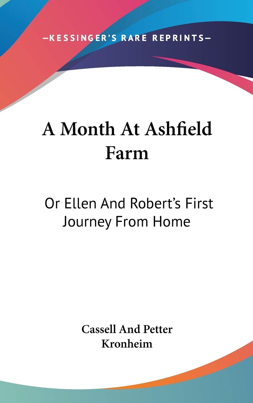 A Month At Ashfield Farm: Or Ellen and Robert's First Journey from Home Travelogues